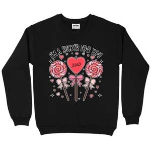 I'm A Sucker For You Valentine's Day Sweatshirt - Black