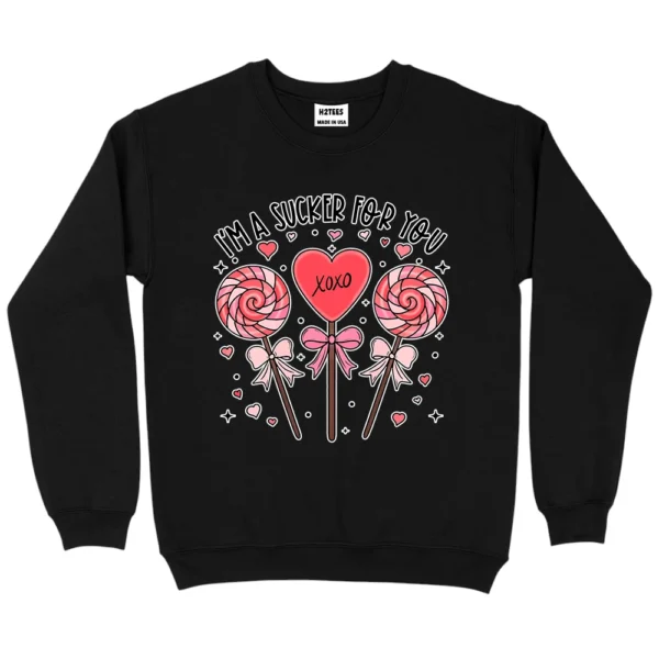 I'm A Sucker For You Valentine's Day Sweatshirt - Black