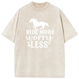 Ride More Worry Less Horse Riders Washed T-shirts