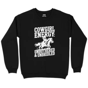 Cowgirl Energy Unbothered & Unbridled Sweatshirt