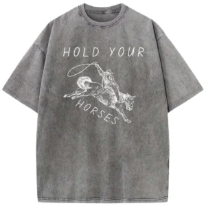 Hold Your Horses Washed T-shirts