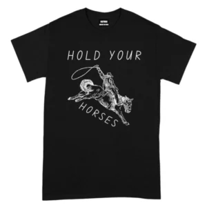 Hold Your Horses TShirt