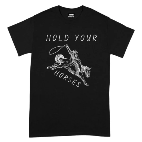 Hold Your Horses TShirt
