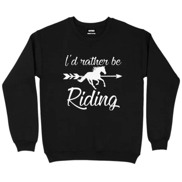 I’d Rather Be Riding Sweatshirt