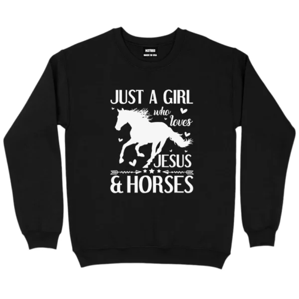 Just a Girl Who Loves Jesus and Horses Sweatshirt