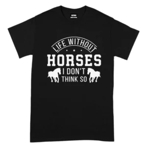 Life Without Horses TShirt