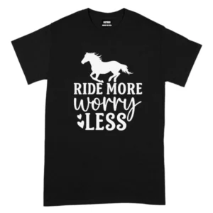 Ride More Worry Less Horse Riders TShirt