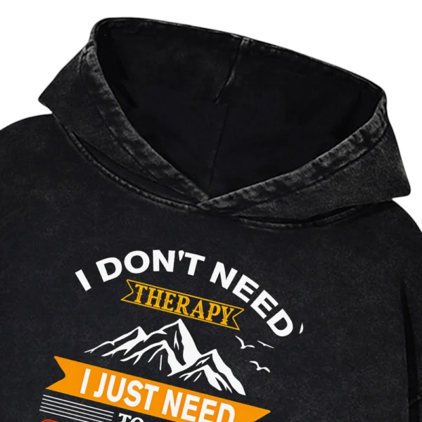 I Don’t Need Therapy I Just Need To Go Campings Washed Pullover Hoodie Gift For Friends