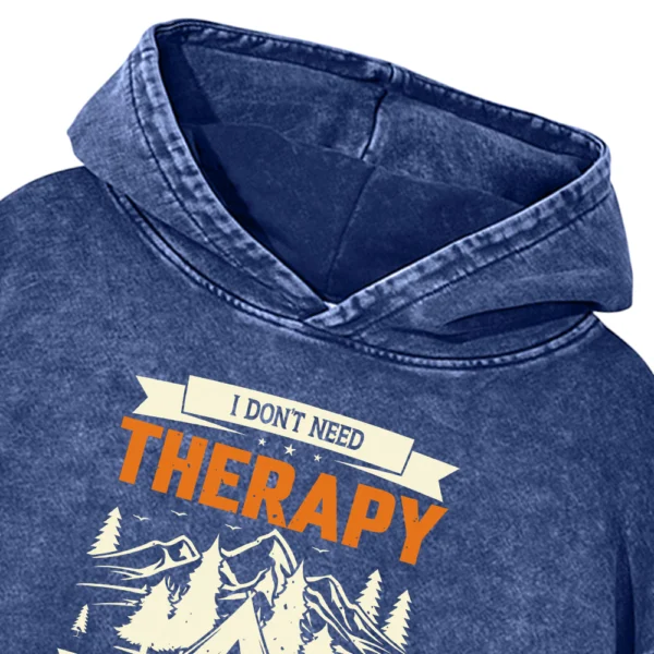 I Don’t Need Therapy I Just Need To Go Camping Washed Pullover Hoodie Gift For Friends