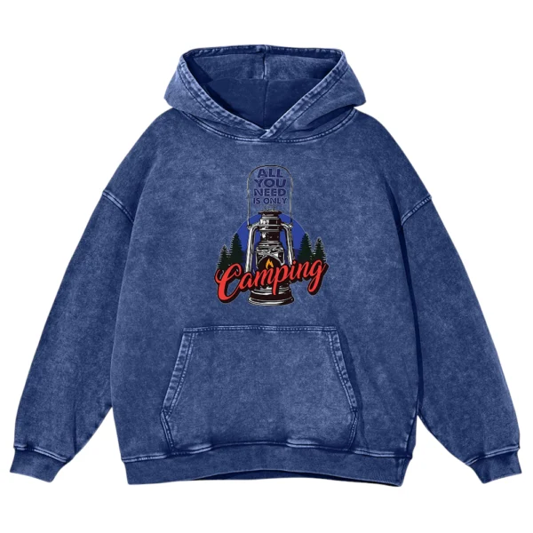 All You Need Is Only Camping Washed Pullover Hoodie Gift For Friends