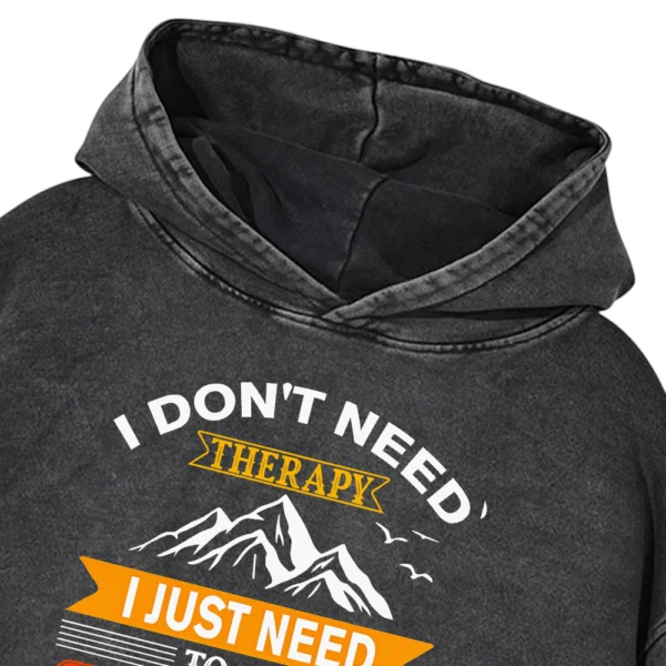 I Don’t Need Therapy I Just Need To Go Campings Washed Pullover Hoodie Gift For Friends