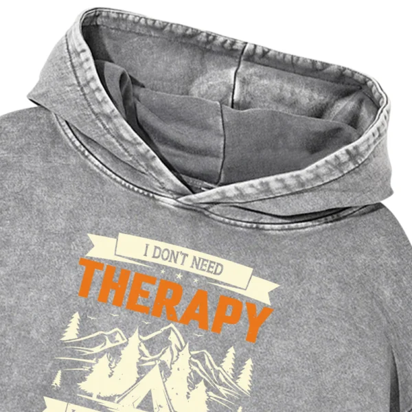 I Don’t Need Therapy I Just Need To Go Camping Washed Pullover Hoodie Gift For Friends