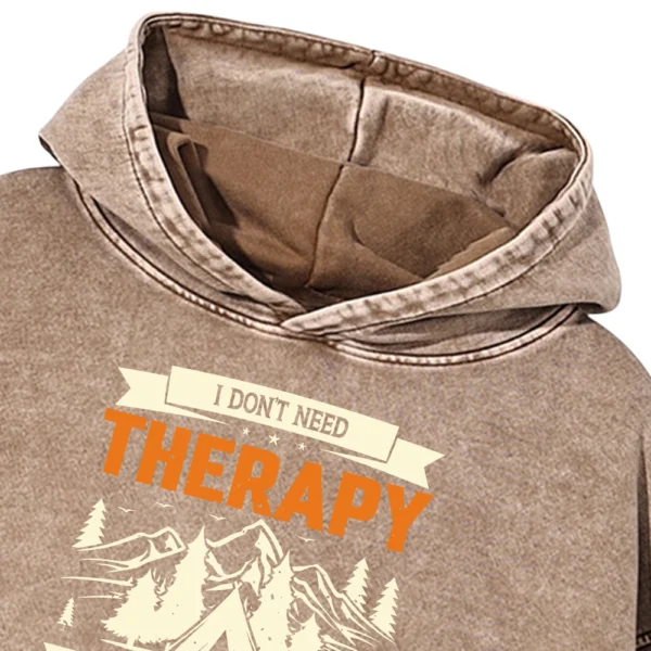 I Don’t Need Therapy I Just Need To Go Camping Washed Pullover Hoodie Gift For Friends