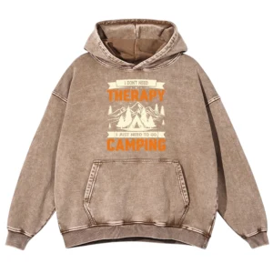 I Don’t Need Therapy I Just Need To Go Camping Washed Pullover Hoodie Gift For Friends