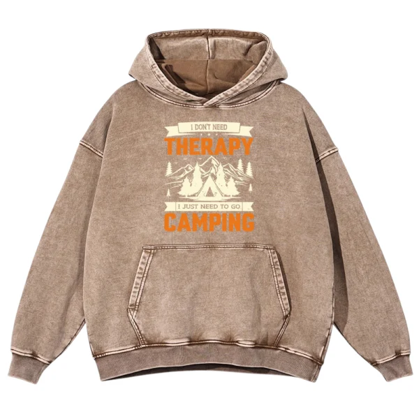I Don’t Need Therapy I Just Need To Go Camping Washed Pullover Hoodie Gift For Friends