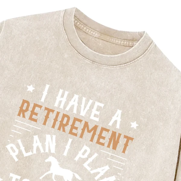 I Have A Retirement Plan I Plan To Raise Horses Washed Tshirts Gift For Friends