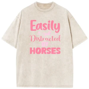 Easily Distracted By Horses Washed Tshirts Gift For Friends