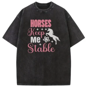 Horse Keep Me Stable Washed Tshirts Gift For Friends
