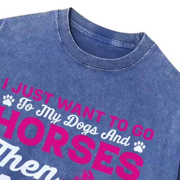 I Just Want To Go To my Dogs And Horse Then I Am Fine Washed Tshirts Gift For Friends