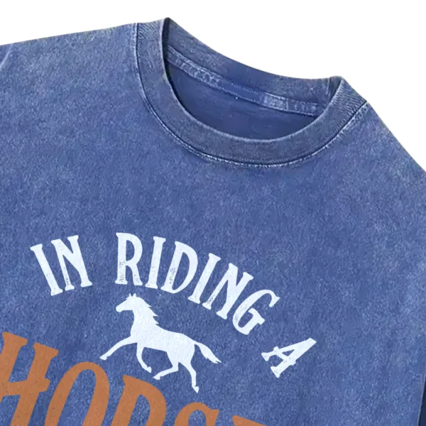 In Riding A Horse We Borrow Freedom Washed Tshirts Gift For Friends