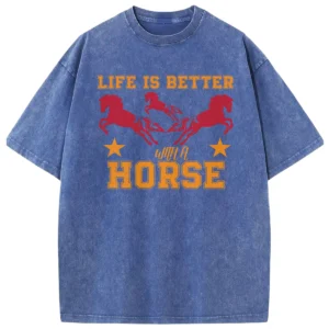 Life Is Better With A Hores Washed Tshirts Gift For Friends