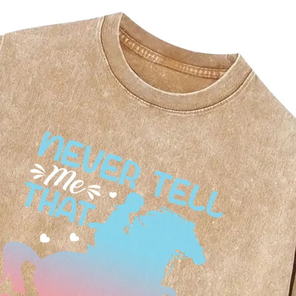 Never Tell Me That My Horse Is Just An Animal Washed Tshirts Gift For Friends