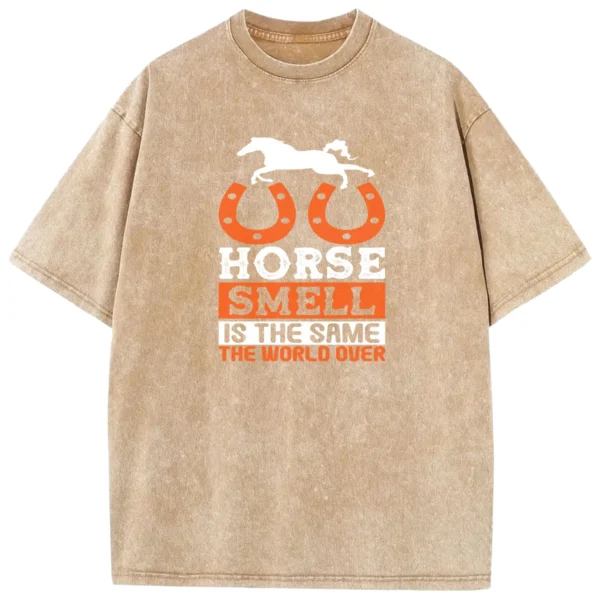 Horse Smell Is The Same The World Over Washed Tshirts Gift For Friends