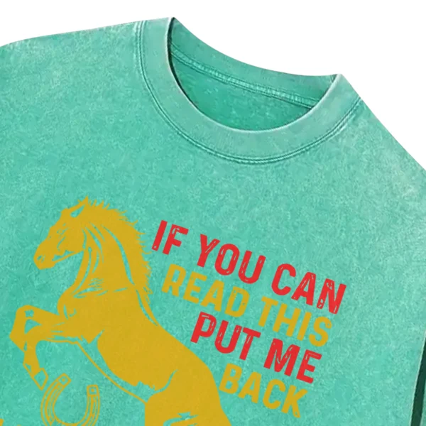 If You Can Read This Put Me Back On My Horse Washed Tshirts Gift For Friends