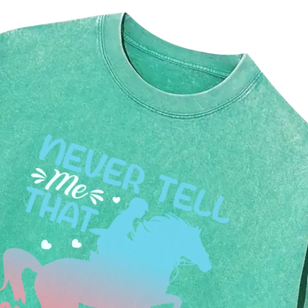 Never Tell Me That My Horse Is Just An Animal Washed Tshirts Gift For Friends