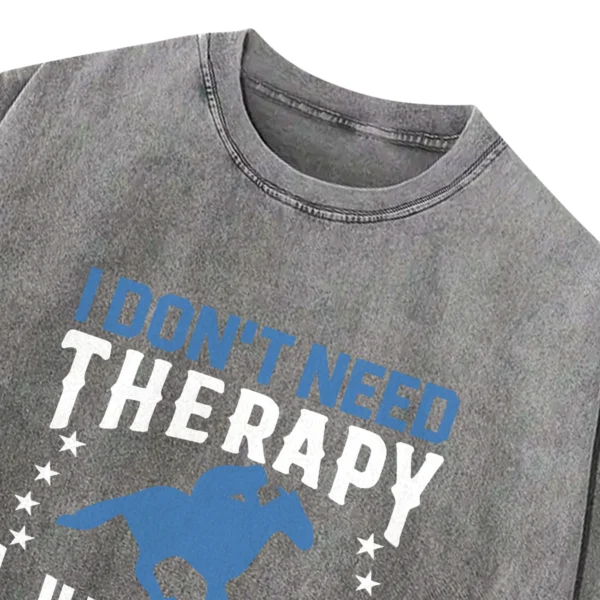 I Don’t Need Therapy Washed Tshirts Gift For Friends