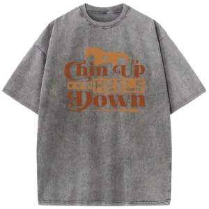 Chin Up Heels Down Washed Tshirts Gift For Friends