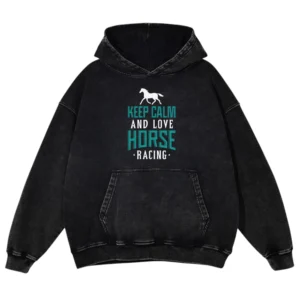 Keep Calm And Love Horse Racing Washed Pullover Hoodie Gift For Friends