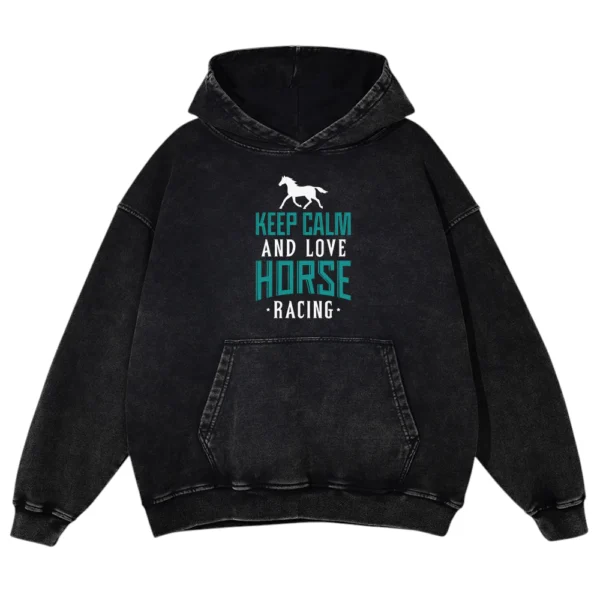 Keep Calm And Love Horse Racing Washed Pullover Hoodie Gift For Friends
