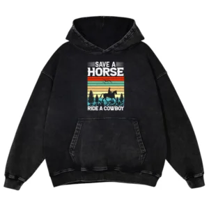 Save A Horse Ride A Cowboy Washed Pullover Hoodie Gift For Friends