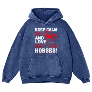 Keep Calm And Love Horses Washed Pullover Hoodie Gift For Friends