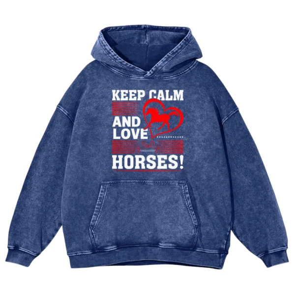 Keep Calm And Love Horses Washed Pullover Hoodie Gift For Friends