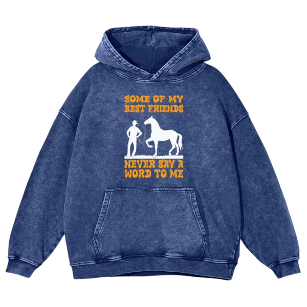 Some Of My Best Friends Never Say A word To Me Washed Pullover Hoodie Gift For Friends