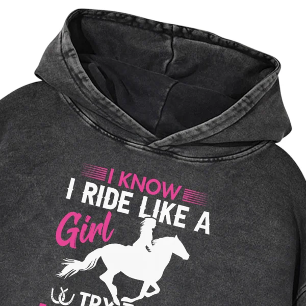 I Know I Ride Like A Girl Try To Keep Up Washed Pullover Hoodie Gift For Friends
