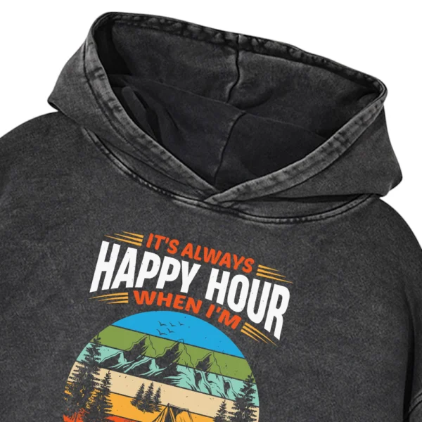 It’s Always Happy Hour When I’m Camping Washed Pullover Hoodie Gift For Friends