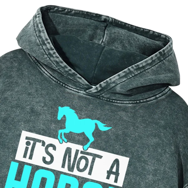 It's Not A Horse Washed Pullover Hoodie Gift For Friends