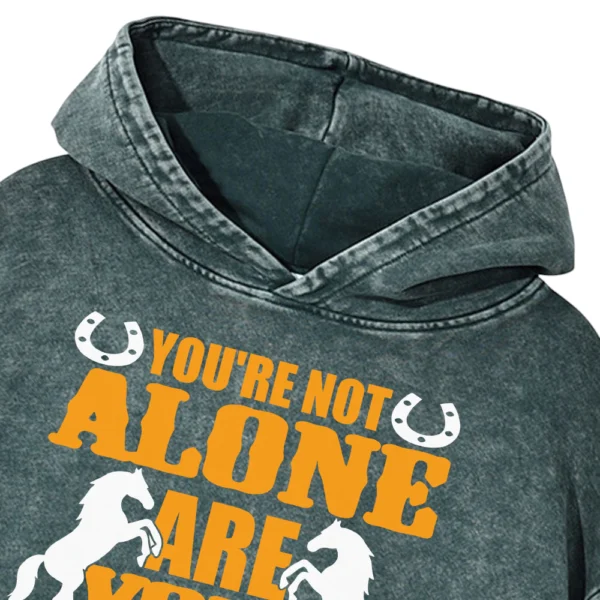 You're Not Alone Are You Washed Pullover Hoodie Gift For Friends