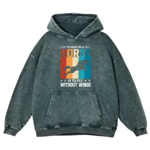 To Ride On A Horse Is To Fly Without Wings Washed Pullover Hoodie Gift For Friends