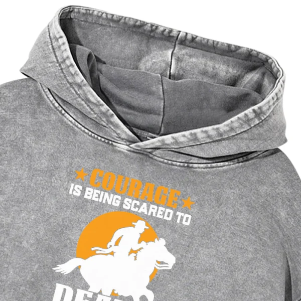 Courage Is Being Scared To Death Washed Pullover Hoodie Gift For Friends
