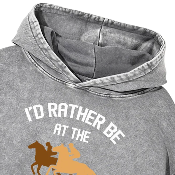 I'd Rather Be At The Race Track Washed Pullover Hoodie Gift For Friends