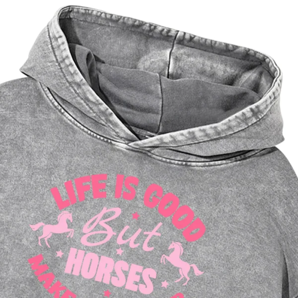 Life Is Good But Horses Make It Better Washed Pullover Hoodie Gift For Friends