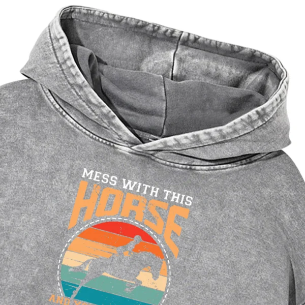 Mess With This Horse And You Will Leave Here A Gelding Washed Pullover Hoodie Gift For Friends