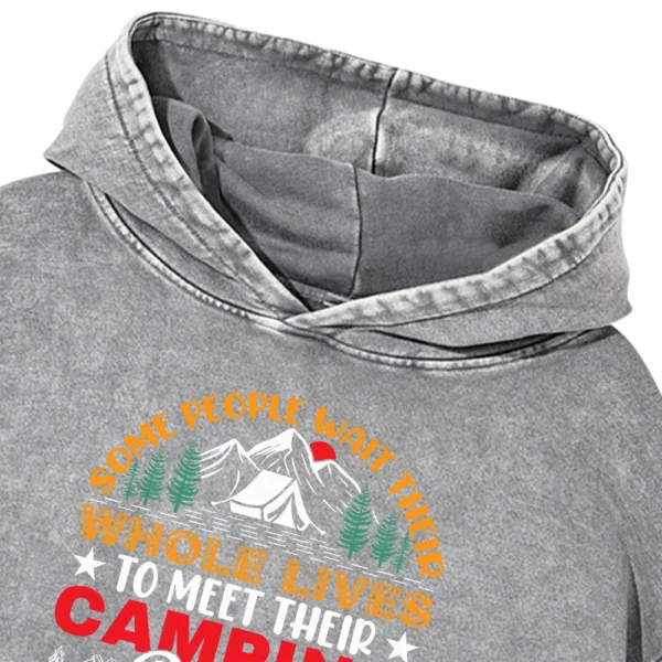 Some People Wait Their Whole Lives To Meet Their Camping Washed Pullover Hoodie Gift For Friends