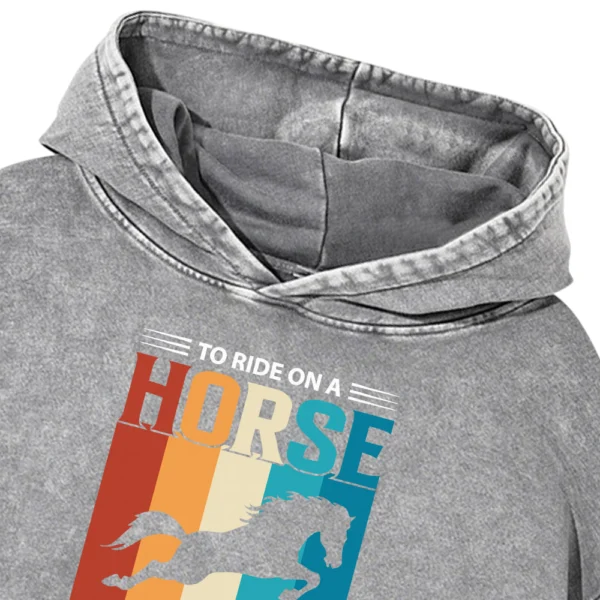 To Ride On A Horse Is To Fly Without Wings Washed Pullover Hoodie Gift For Friends