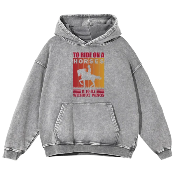 To Ride On A Horses Is To Fly Without Wings Vintage Washed Pullover Hoodie Gift For Friends
