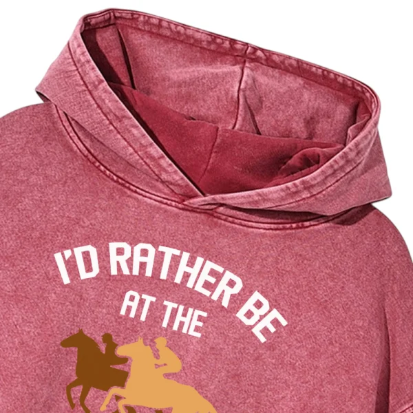I'd Rather Be At The Race Track Washed Pullover Hoodie Gift For Friends